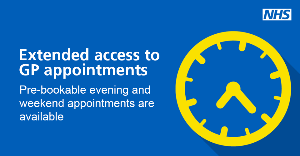 Extended access to GP appointments. Pre-bookable evening and weekend appointments are available